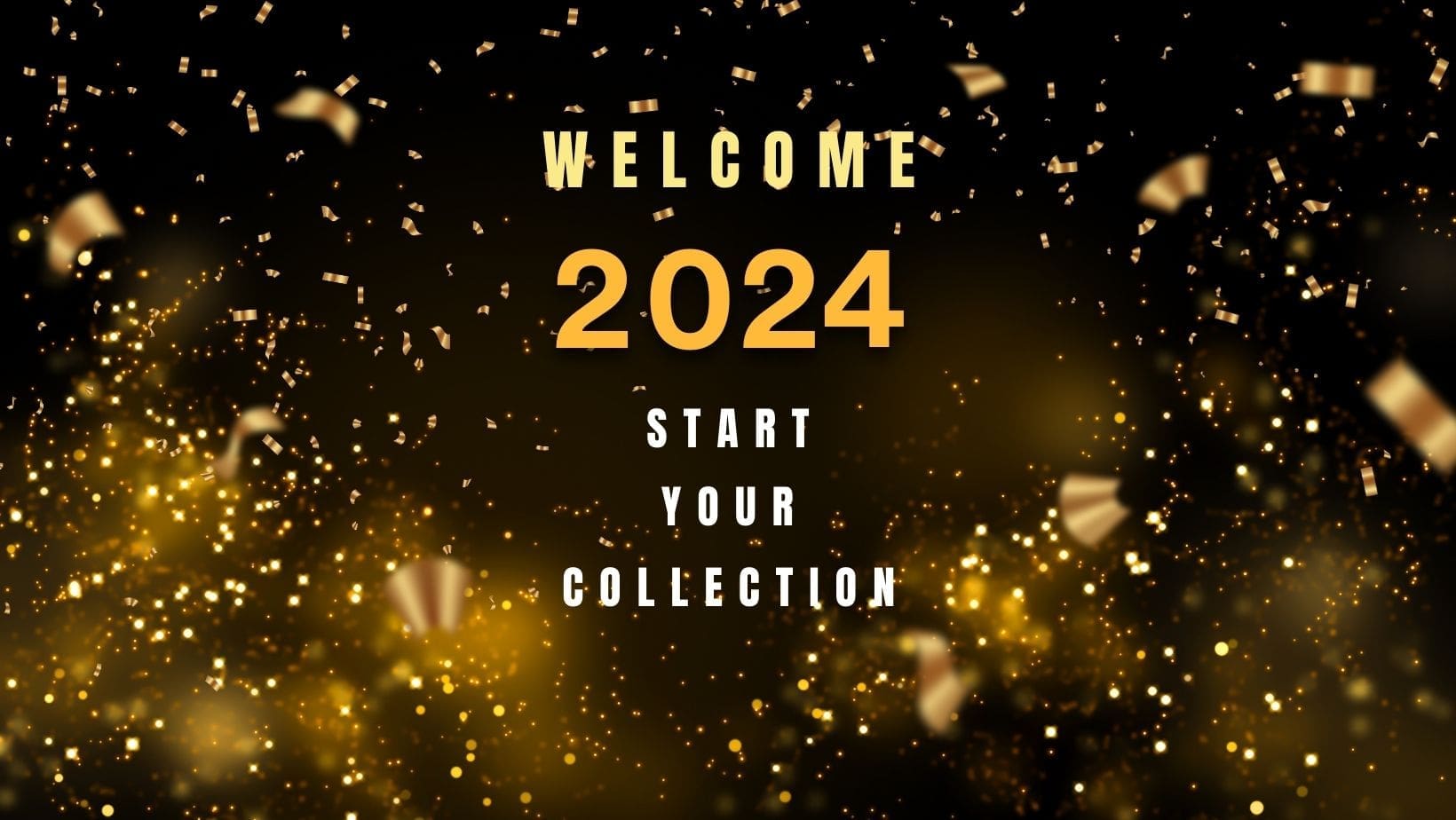 Welcome 2024 Start your Collection